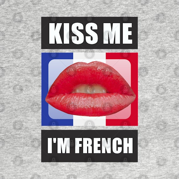 Kiss Me I'm French by Dale Preston Design